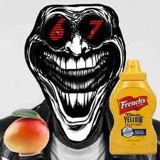 mango mustard 67 tuff troll face ?!?!?!?!?!??!?!!?